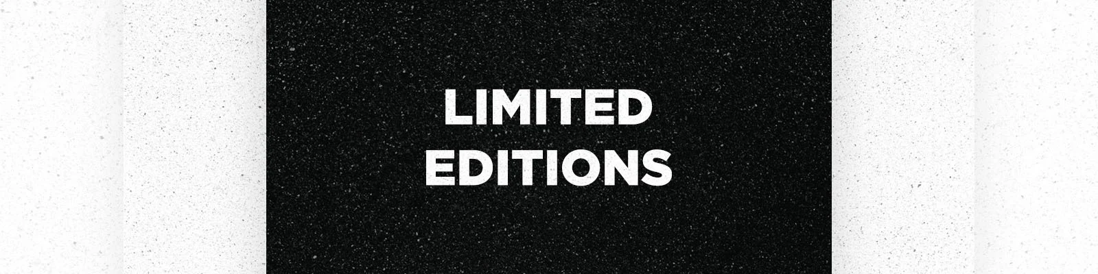 Limited Editions